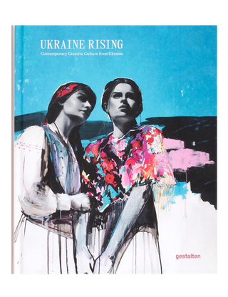Ukraine Rising: Contemporary Creative Culture from Ukraine