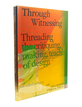 Through witnessing. Threading the critiquing, making, teaching of design