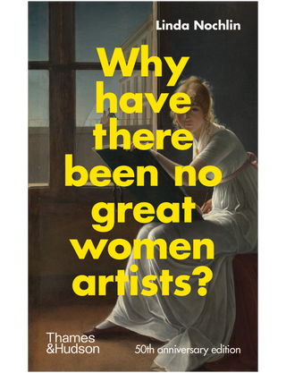 Why Have There Been No Great Women Artists? Лінди Нохлін